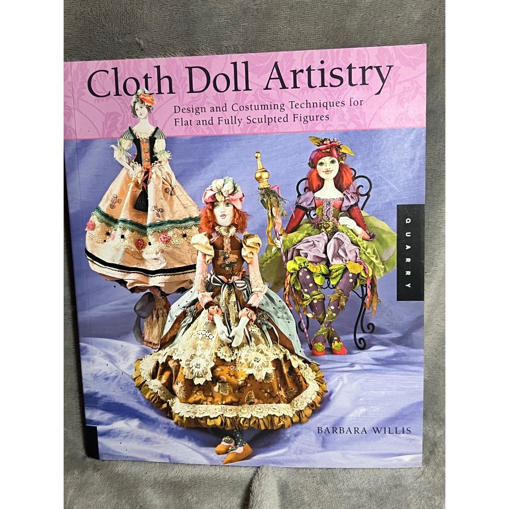 Signed Cloth Doll Artistry Barbara Willis Craft Book Patterns Costuming Guide